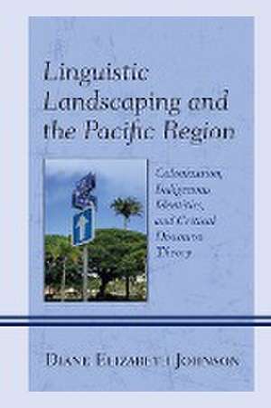 Johnson, D: Linguistic Landscaping and the Pacific Region de Diane Elizabeth Johnson