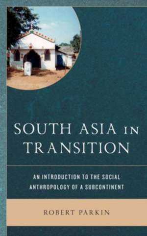 SOUTH ASIA TRANSITION AN INTRODUCTIONP de Robert Parkin