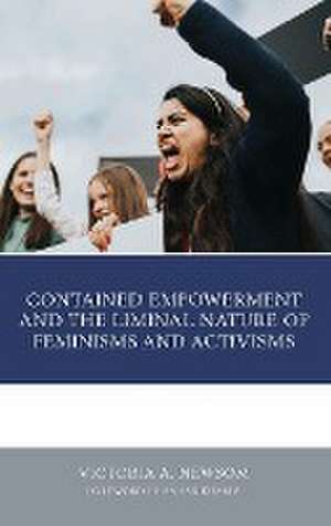 Contained Empowerment and the Liminal Nature of Feminisms and Activisms de Victoria A. Newsom