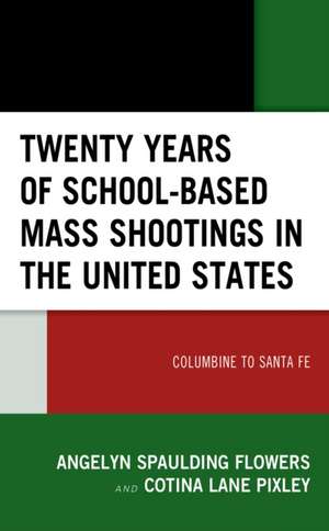 Twenty Years of School-based Mass Shootings in the United States de Angelyn Spaulding Flowers