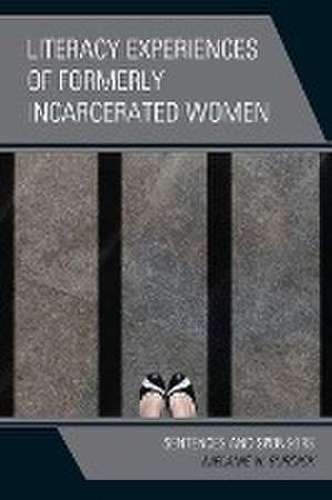 Literacy Experiences of Formerly Incarcerated Women de Melanie N. Burdick