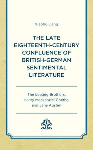 Late Eighteenth-Century Confluence of British-German Sentimental Literature de Xiaohu Jiang