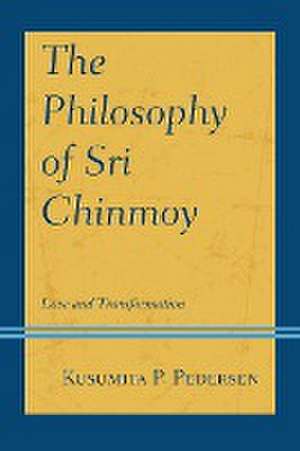 The Philosophy of Sri Chinmoy de Kusumita P. Pedersen