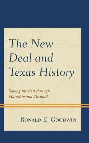 New Deal and Texas History de Ronald E. Goodwin