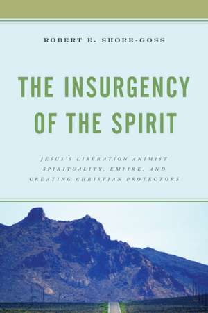 The Insurgency of the Spirit de Robert E. Shore-Goss