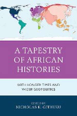 A Tapestry of African Histories de Nicholas K. Githuku