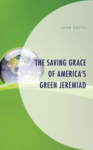 Gatta, J: Saving Grace of America's Green Jeremiad de John Gatta