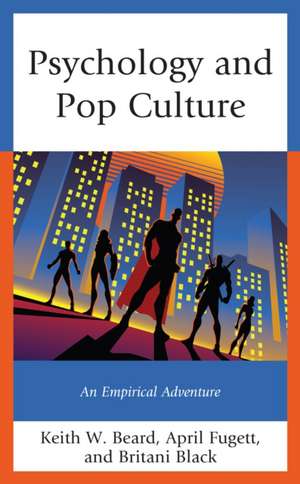 Psychology and Pop Culture de Keith W. Beard