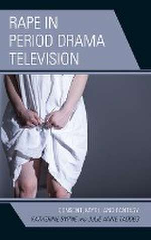 Rape in Period Drama Television de Katherine Byrne