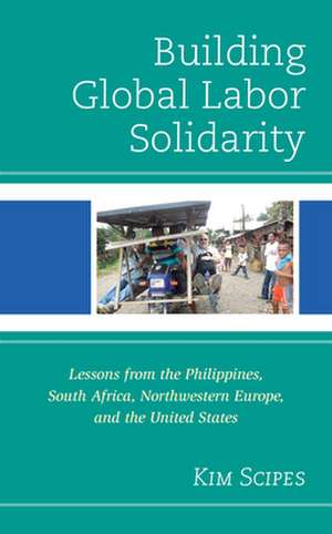 BUILDING GLOBAL LABOR SOLIDARICB de Kim Scipes