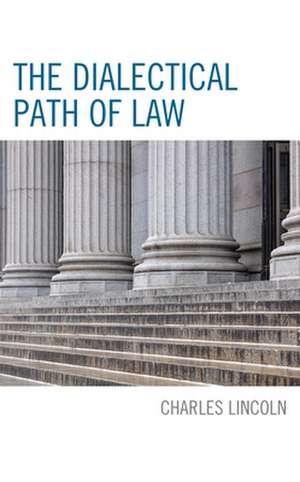 Dialectical Path of Law de Charles Lincoln