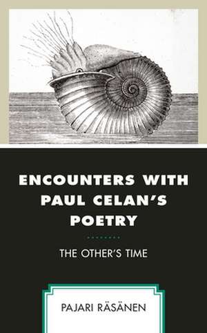 Encounters with Paul Celan's Poetry de Pajari Rasanen