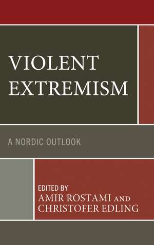 Violent Extremism: A Nordic Outlook de Amir Rostami