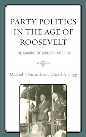 Party Politics in the Age of Roosevelt de Michael P. Riccards