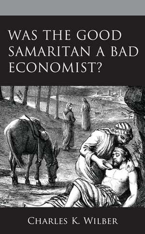 Was the Good Samaritan a Bad Economist? de Charles K. Wilber