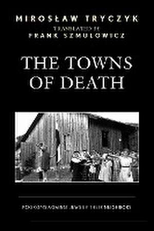 The Towns of Death de Miroslaw Tryczyk