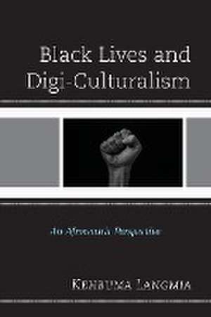 Black Lives and Digi-Culturalism de Kehbuma Langmia