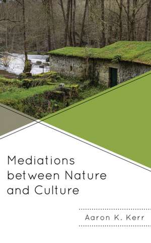 Mediations between Nature and Culture de Aaron K. Kerr