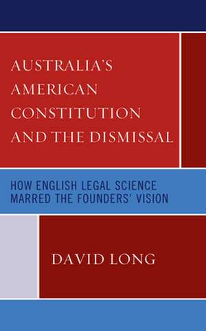 Australia's American Constitution and the Dismissal de David Long