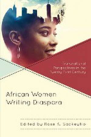 African Women Writing Diaspora de Rose A. Sackeyfio