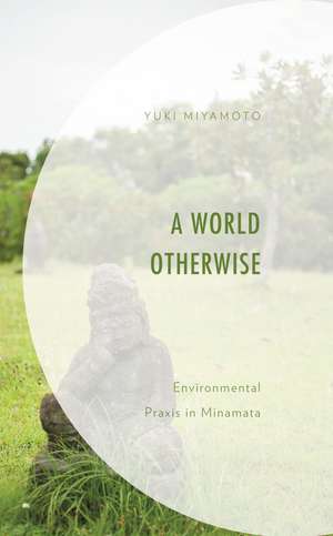 A World Otherwise: Environmental Praxis in Minamata de Yuki Miyamoto
