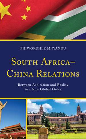 South Africa-China Relations de Phiwokuhle Mnyandu