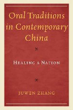 Oral Traditions in Contemporary China de Juwen Zhang