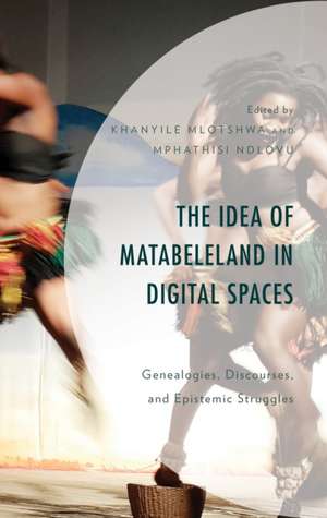 The Idea of Matabeleland in Digital Spaces de Khanyile Mlotshwa