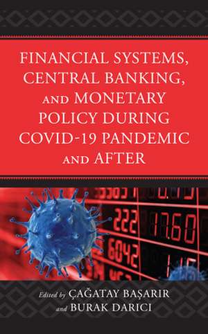 Financial Systems, Central Banking and Monetary Policy During COVID-19 Pandemic and After