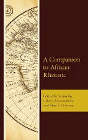 A Companion to African Rhetoric de Segun Ige