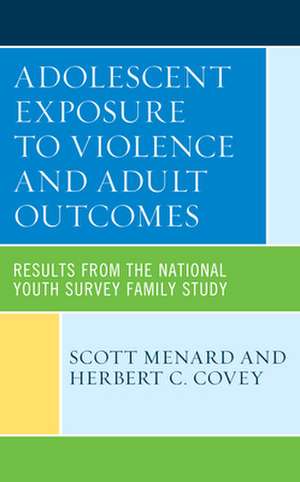 Adolescent Exposure to Violence and Adult Outcomes de Herbert C. Covey