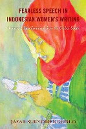 Fearless Speech in Indonesian Women's Writing de Jafar Suryomenggolo