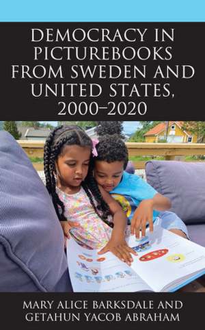 Democracy in Picturebooks from Sweden and United States, 2000-2020 de Getahun Yacob Abraham