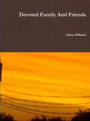 Devoted Family And Friends de Selena Millman