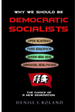 WHY WE SHOULD BE DEMOCRATIC SOCIALISTS de Denise Boland