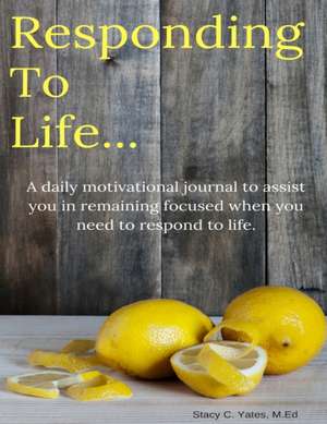 Responding to Life de Stacy Yates
