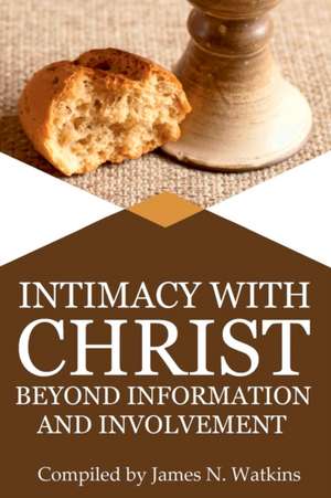 Intimacy with Christ de James Watkins
