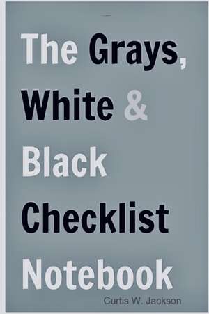 The Grays, White and Black Checklist Notebook Flex-Bound Edition de Curtis W. Jackson