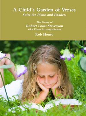 A Child's Garden of Verses Suite for Piano and Reader de Rob Honey