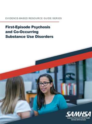 First-Episode Psychosis and Co-Occurring Substance Use Disorders de Department Of Health And Human Services