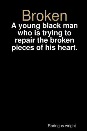Broken de Rodrigus Wright
