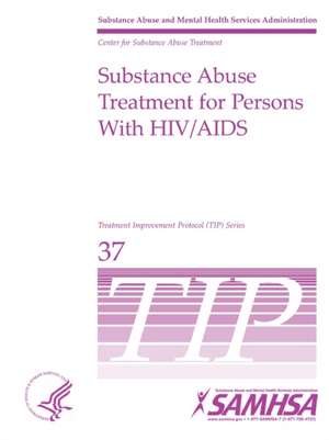 Substance Abuse Treatment for Persons With HIV/AIDS - TIP 37 de Department Of Health And Human Services