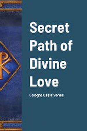 Secret Path of Divine Love de Constantaine Barbanson OFM Cap.