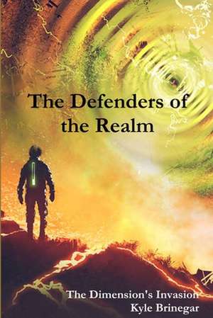 Defenders of the Realm: The Dimension's Invasion de Kyle Brinegar