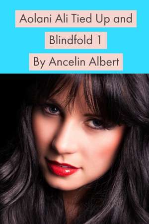 Aolani Ali Tied Up and Blindfold 1 de Ancelin Albert