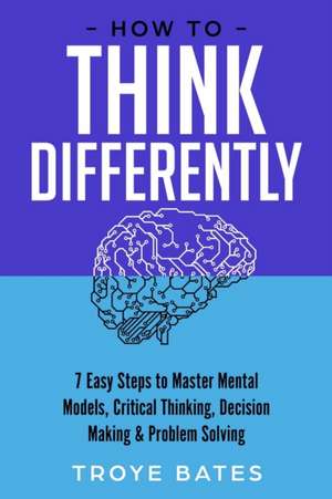 How to Think Differently de Troye Bates
