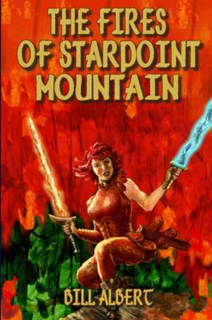 The Fires of Starpoint Mountain de Bill Albert