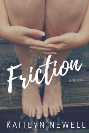 Friction de Kaitlyn Newell