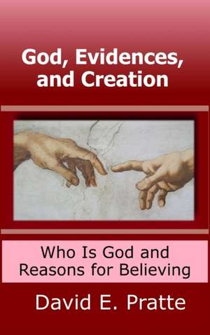 God, Evidences, and Creation de David Pratte