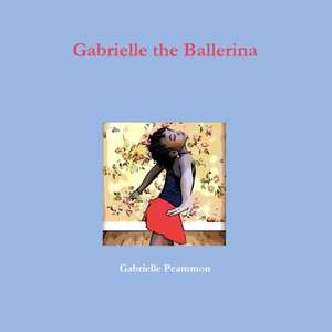 Gabrielle the Ballerina de Gabrielle Peammon